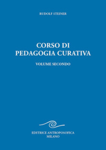 Corso di pedagogia curativa. Vol. 2