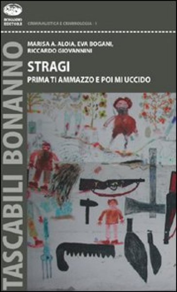 Stragi. Prima Ti Ammazzo E Poi Mi Uccido