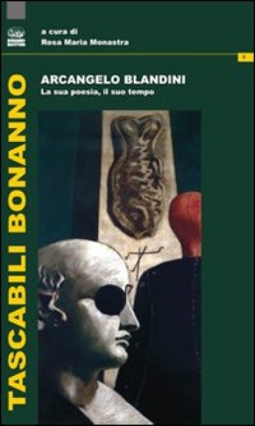 Arcangelo Blandini. La Sua Poesia, Il Suo Tempo