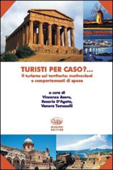 Turisti Per Caso? Il Turismo Sul Territorio: Motivazioni E Comportamenti Di Spesa