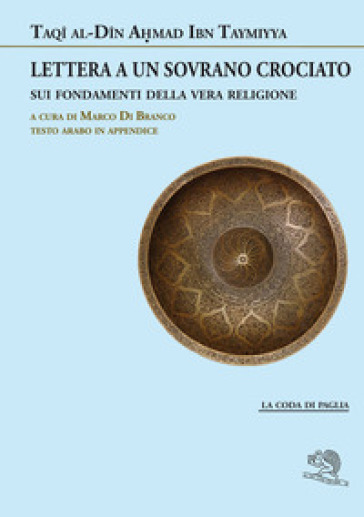 Lettera a un sovrano crociato sui fondamenti della vera religione. Testo arabo in appendice