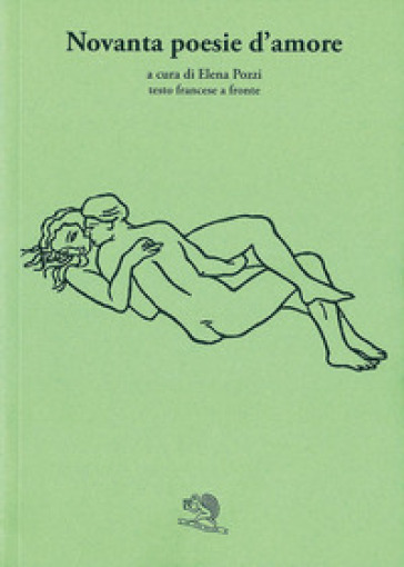 Novanta poesie d'amore. Testo francese a fronte