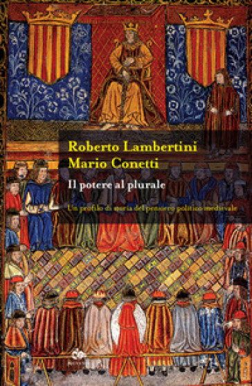 Il potere al plurale. Un profilo di storia del pensiero politico medievale