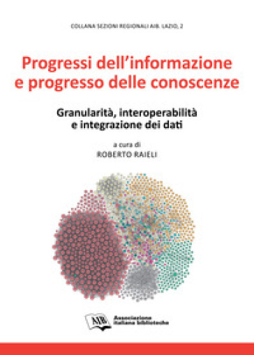 Progressi Dell'informazione E Progresso Delle Conoscenze. Granularità, Interoperabilità E Integrazione Dei Dati