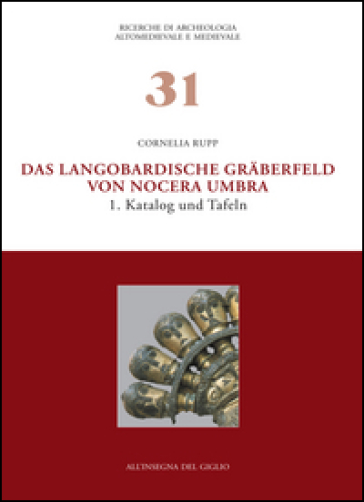 Das Langobardische Gräberfeld von Nocera Umbra. Vol. 1: Katalog und Tafeln