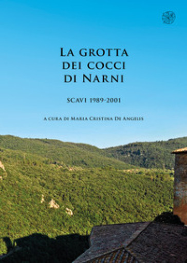 La grotta dei cocci di Narni. Scavi 1989-2001. Nuova ediz.-0