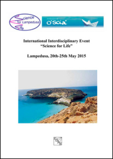 International Interdisciplinary Event «Science for life» (Lampedusa, 20-25 maggio 2015). Ediz. italiana