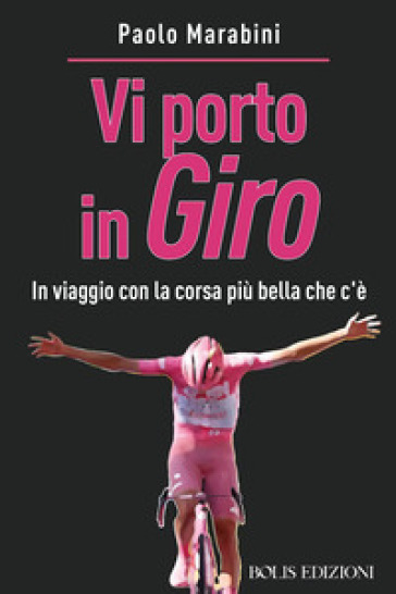 Vi porto in giro. In viaggio con la corsa più bella che c'è