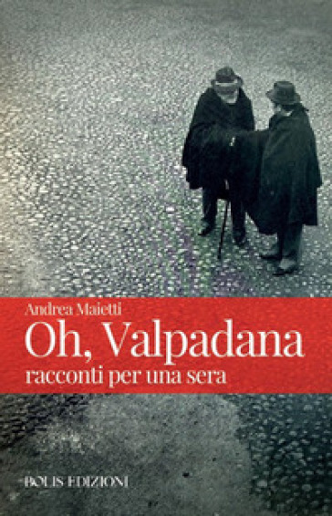 Oh, Valpadana. Racconti per una sera