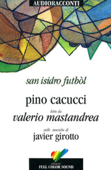 San Isidro FutbóL Letto Da Valerio Mastandrea. Audiolibro. Cd Audio