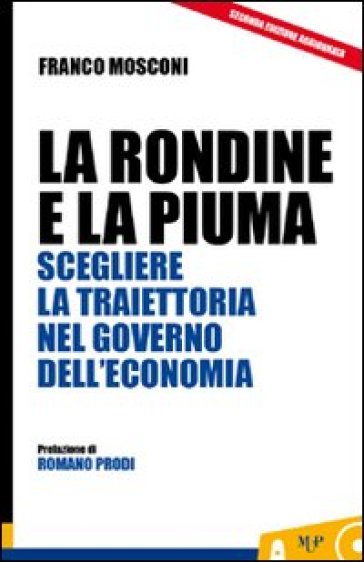 La Rondine E La Piuma. Scegliere La Traiettoria Nel Governo Dell'economia