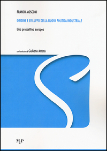 Origine e sviluppo della nuova politica industriale. Una prospettiva europea