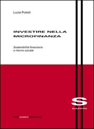 Investire Nella Microfinanza. Sostenibilità Finanziaria E Ritorno Sociale
