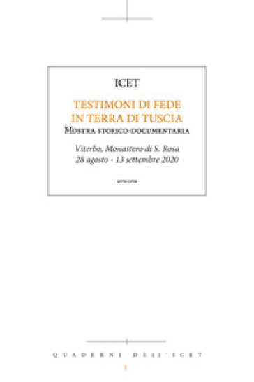 Testimoni di fede in terra di Tuscia. Mostra storico-documentaria (Viterbo, Monastero di S. Rosa, 28 agosto-13 settembre 2020)