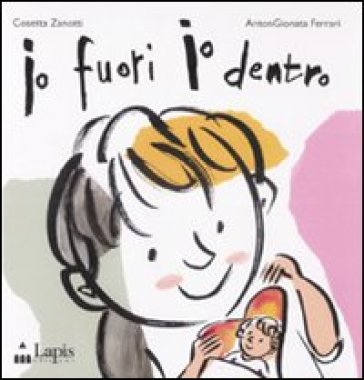 Io fuori io dentro. Ediz. illustrata