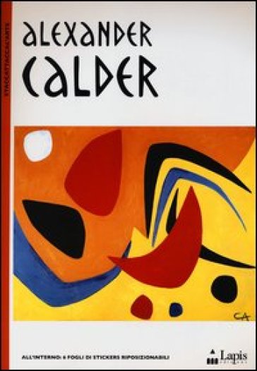 Alexander Calder. Con adesivi. Ediz. illustrata