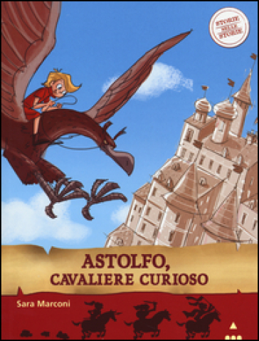 Astolfo, cavaliere curioso. Storie nelle storie. Ediz. illustrata