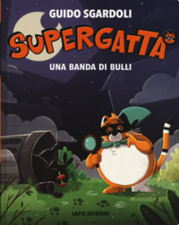 Una banda di bulli. Supergatta. Ediz. a colori-0