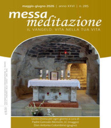 Messa meditazione. Il Vangelo: vita nella tua vita (2026). Vol. 3: Maggio-giugno