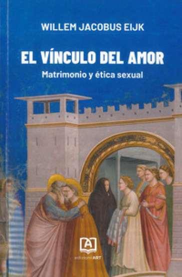 El vínculo del amor. Matrimonio y ética sexual