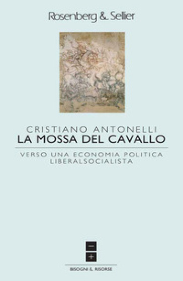 La mossa del cavallo. Verso una economia politica liberalsocialista