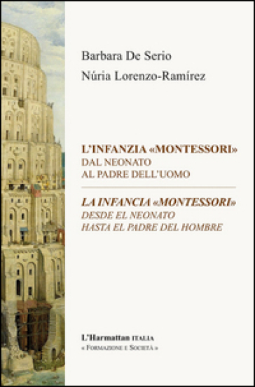 L'infanzia «Montessori». Dal neonato al padre dell'uomo-La infancia «Montessori». Desde el neonato hasta el padre del hombre. Ediz. bilingue
