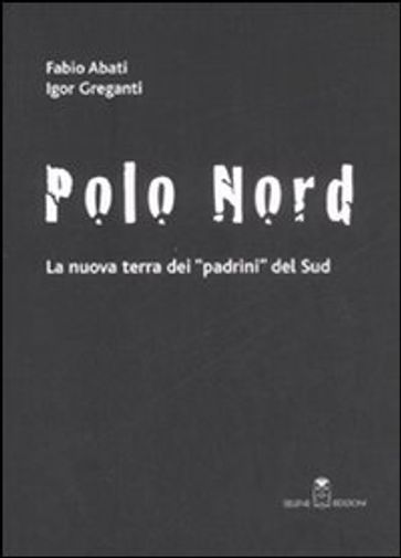 Polo Nord. La nuova terra dei padrini del Sud