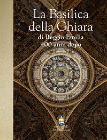 La Basilica Della Ghiara Di Reggio Emilia 400 Anni Dopo-image