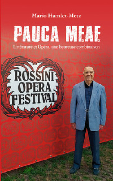 Pauca meae. Littérature et opéra, une heureuse combinaison