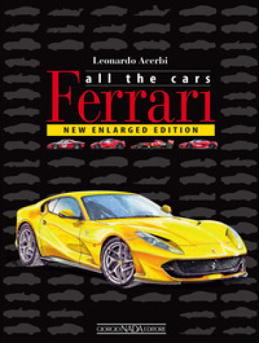 Ferrari. All the cars. Ediz. a colori