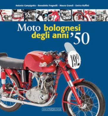 Moto bolognesi degli anni '50. Ediz. a colori
