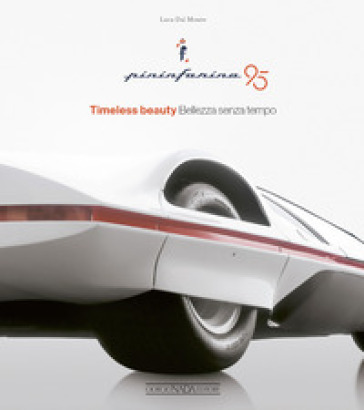 Pininfarina 95. Timeless beauty-Bellezza senza tempo. Ediz. bilingue