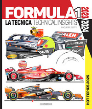 Formula 1. 2023-2024 La tecnica-Technical insights. 2025 hot topics. Ediz. bilingue