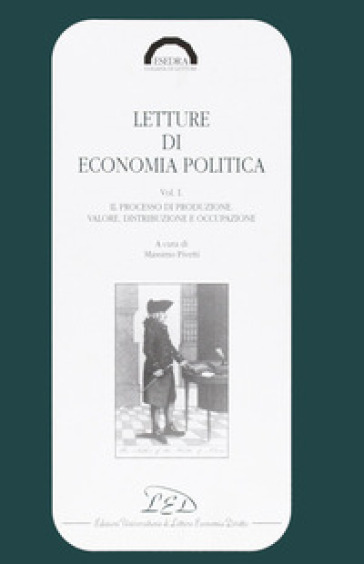 Letture di economia politica. Il processo di produzione. Valore, distribuzione e occupazione