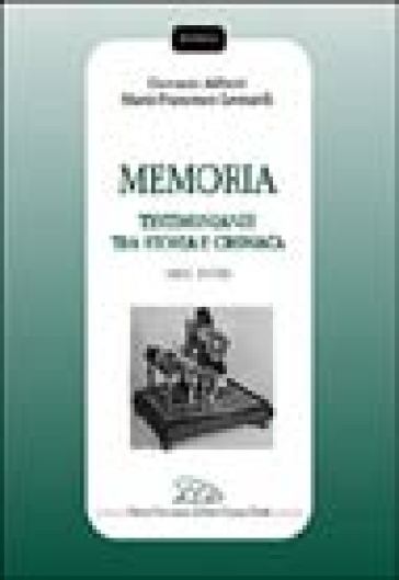 Memoria. Testimonianze tra storia e cronaca (secc. XVI-XX)