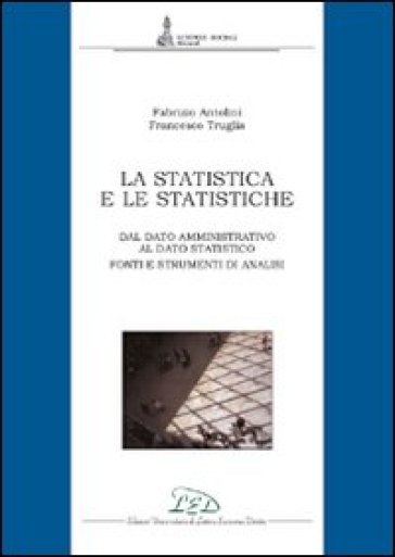 La Statistica E Le Statistiche. Fonti E Strumenti Per L'analisi Dei Dati
