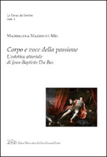 Corpo e voce della passione. L'estetica attoriale di Jean-Baptiste du Bos-0