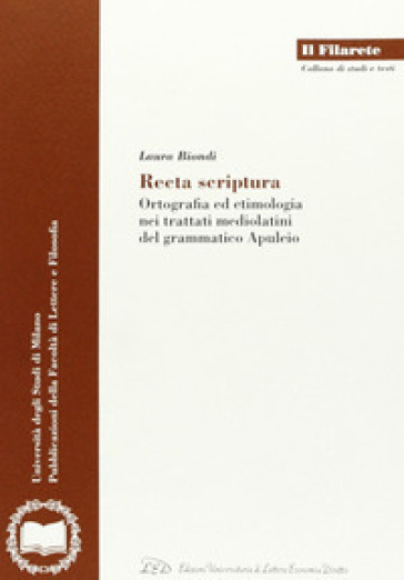 Recta scriptura. Ortografia ed etimologia nei trattati mediolatini del grammatico Apuleio