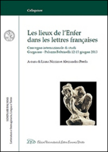 Les lieux de l'enfer dans les lettres françaises. Atti del «Seminario Balmas» (Gargnano, 12-15 giugno 2013). Ediz. italiana e francese-0