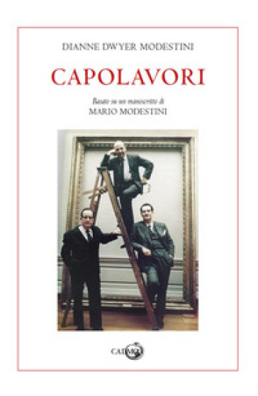 Capolavori. Basato su un manoscritto di Mario Modestini