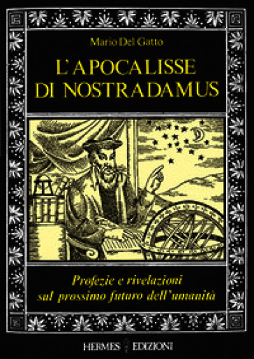 L'apocalisse di Nostradamus. Profezie e rivelazioni sul prossimo futuro dell'umanità