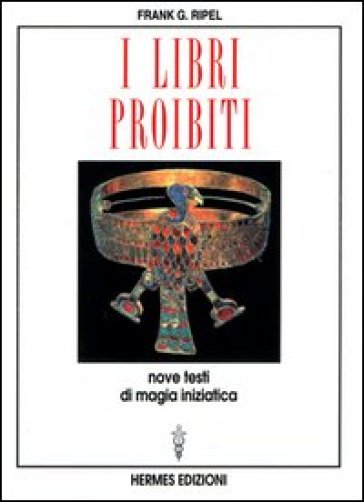 I libri proibiti. Nove testi di magia iniziatica