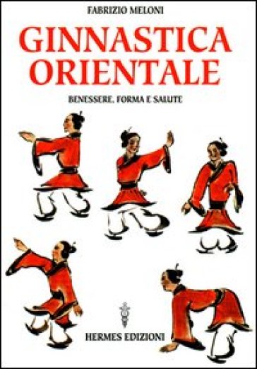 Ginnastica orientale. Benessere e salute