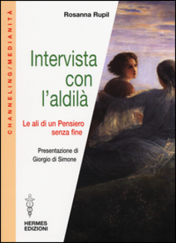 Intervista con l'aldilà. Le ali di un pensiero senza fine