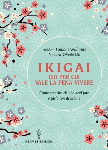 Ikigai ciò per cui vale la pena vivere