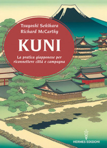 Kuni. La pratica giapponese per riconnettere città e campagna