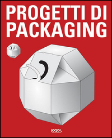Progetti di packaging. Ediz. illustrata
