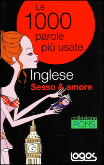 Inglese. Sesso &amp; amore. Ediz. bilingue
