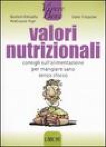 Valori Nutrizionali. Consigli Sull'alimentazione Per Mangiare Sano Senza Sforzo