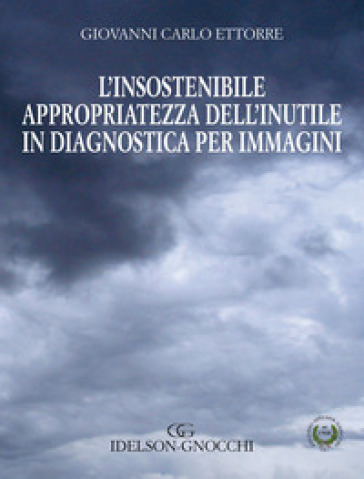 L'insostenibile Appropriatezza Dell'inutle In Diagnostica Per Immagini